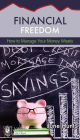 Financial Freedom: How to Manage Your Money Wisely