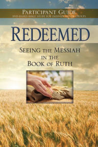 Title: Redeemed: Seeing the Messiah in the Book of Ruth Participant Guide, Author: Word Of Messiah Ministries