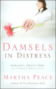 Title: Damsels in Distress: Biblical Solutions for Problems Women Face, Author: Martha Peace