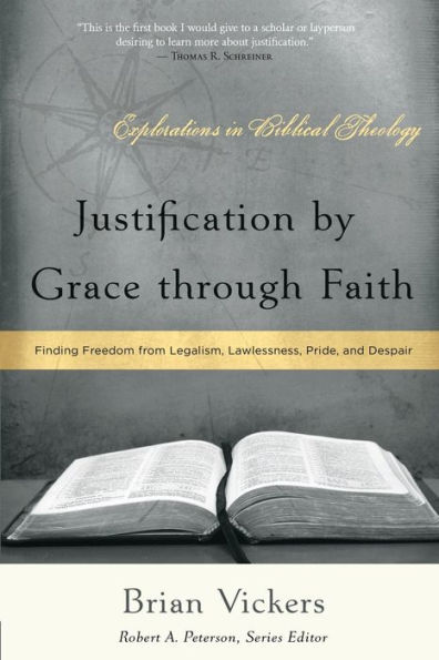 Justification by Grace through Faith: Finding Freedom from Legalism, Lawlessness, Pride, and Despair
