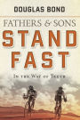 Stand Fast in the Way of Truth: Fathers and Sons Volume 1