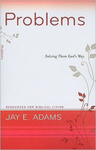 Title: Problems : Solving Them God's Way, Author: Jay E. Adams