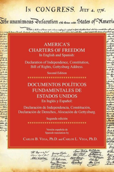 America's Charters of Freedom in English and Spanish: Declaration of Independence, Constitution, Bill of Rights, the Gettysburg Address. Second Editio