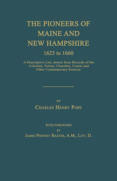 The Pioneers of Maine and New Hampshire 1623 to 1660: A Descriptive ...