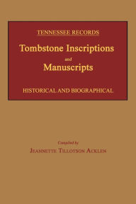 Title: Tennessee Records: Tombstone Inscriptions and Manuscripts, Author: Jeannette Tillotson Acklen