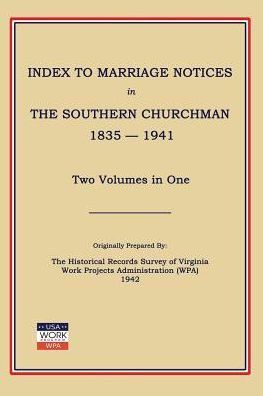Index to Marriage Notices in Southern Churchman, 1835-1941. Two Volumes in One