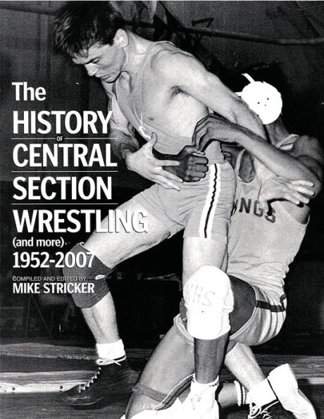 The History of Central Section Wrestling and more 1952-2007