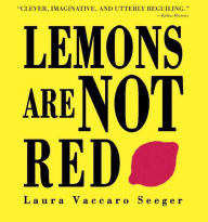 Title: Lemons Are Not Red, Author: Laura Vaccaro Seeger