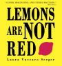 Lemons Are Not Red