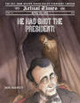 He Has Shot the President!: April 14, 1865: The Day John Wilkes Booth Killed President Lincoln