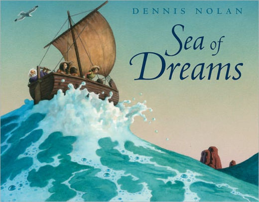 Sea Of Dreams By Dennis Nolan Hardcover Barnes Noble