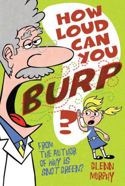 How Loud Can You Burp?: More Extremely Important Questions (and Answers)
