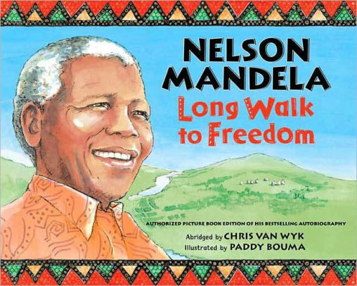 Nelson Mandela: Long Walk To Freedom By Nelson Mandela, Paddy Bouma ...