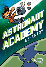 Title: Astronaut Academy: Re-entry, Author: Dave Roman