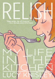 Title: Relish: My Life in the Kitchen, Author: Lucy Knisley