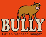 Title: Bully, Author: Laura Vaccaro Seeger