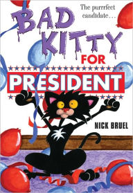 Title: Bad Kitty for President, Author: Nick Bruel