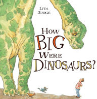 Title: How Big Were Dinosaurs?, Author: Lita Judge