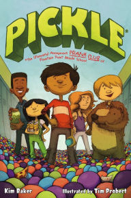 Title: Pickle: The (Formerly) Anonymous Prank Club of Fountain Point Middle School, Author: Kim Baker