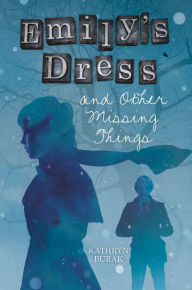 Title: Emily's Dress and Other Missing Things, Author: Kathryn Burak