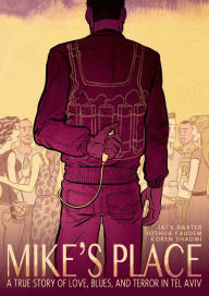Title: Mike's Place: A True Story of Love, Blues, and Terror in Tel Aviv, Author: Jack Baxter