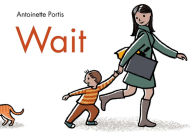 Title: Wait, Author: Antoinette Portis