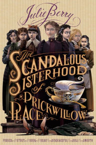 Title: The Scandalous Sisterhood of Prickwillow Place, Author: Julie Gardner Berry