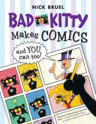 Title: Bad Kitty Makes Comics . . . and You Can Too!, Author: Nick Bruel