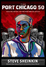 Title: The Port Chicago 50: Disaster, Mutiny, and the Fight for Civil Rights, Author: Steve Sheinkin