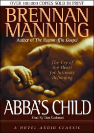 Title: Abba's Child: The Cry of the Heart for Intimate Belonging, Author: Brennan Manning