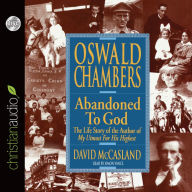 Title: Oswald Chambers: Abandoned to God: the Life Story of the Author of My Utmost for His Highest, Author: David McCasland