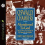 Oswald Chambers: Abandoned to God: the Life Story of the Author of My Utmost for His Highest