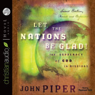 Title: Let the Nations Be Glad!: The Supremacy of God in Missions, Author: John Piper