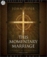 Title: This Momentary Marriage: A Parable of Permanence, Author: John Piper