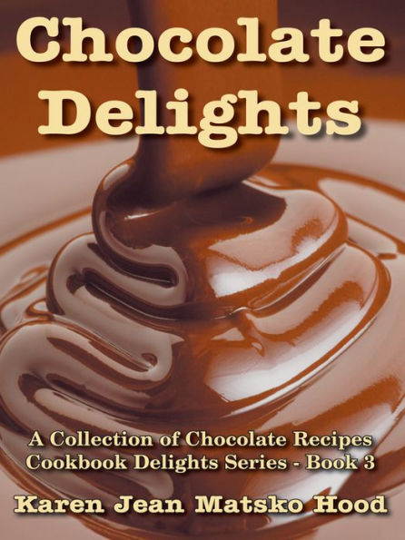 Chocolate Delights Cookbook, Volume I