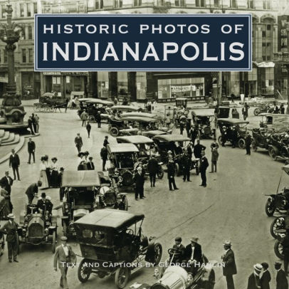 Historic Photos Of Indianapolis By George Hanlin Hardcover