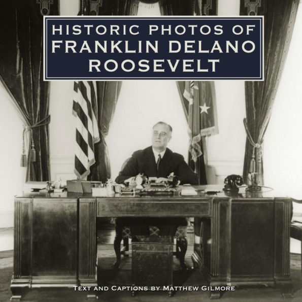 Historic Photos of Franklin Delano Roosevelt