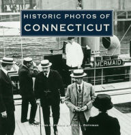 Title: Historic Photos of Connecticut, Author: Sam L. Rothman