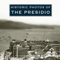 Title: Historic Photos of the Presidio, Author: Rebecca Schall
