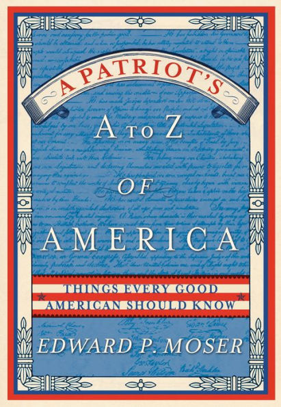 A Patriot's to Z of America: Things Every Good American Should Know