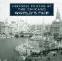 Historic Photos of the Chicago World's Fair