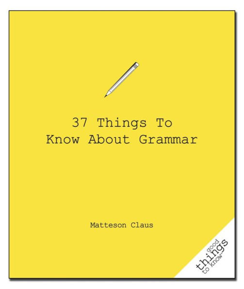 37 Things to Know About Grammar