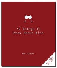 Title: 34 Things to Know about Wine, Author: Paul Kreider