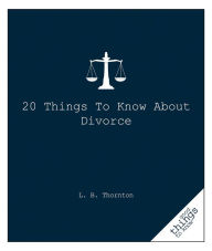 Title: 20 Things to Know about Divorce, Author: L.B. Thornton