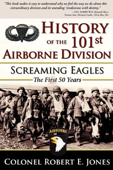 History of The 101st Airborne Division: Screaming Eagles: First 50 Years