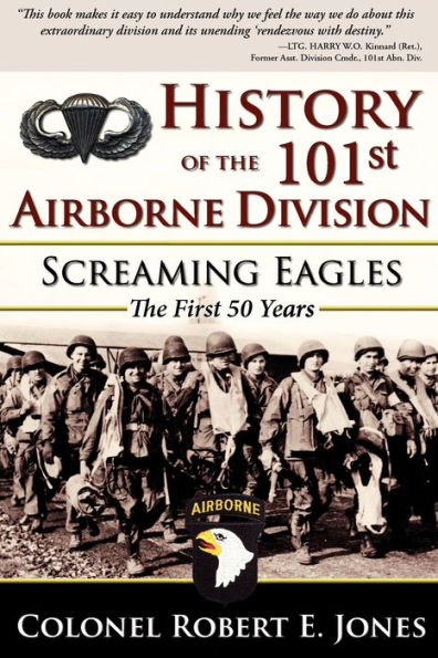 History of the 101st Airborne Division: Screaming Eagles: The First 50 Years