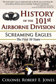 Title: History of the 101st Airborne Division: Screaming Eagles: The First 50 Years, Author: Robert E. Jones