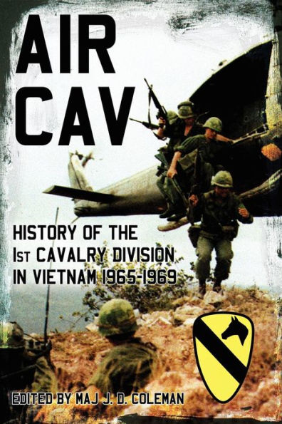 Air Cav: History of the 1st Cavalry Division Vietnam 1965-1969