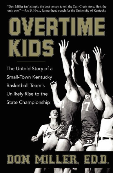 Overtime Kids: the Untold Story of a Small-Town Kentucky Basketball Team's Unlikely Rise to State Championship