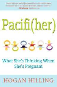 Title: Pacifi(Her): What She's Thinking When She's Pregnant, Author: Hogan Hilling